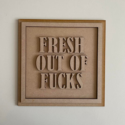 19cm Fresh Out Of Fucks Sign