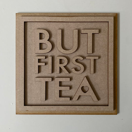 19cm But First Tea Sign