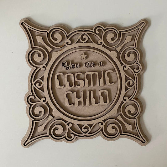 19cm You Are A Cosmic Child Sign