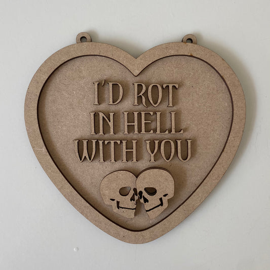 15cm I'd Rot In Hell With You Heart Shaped Sign