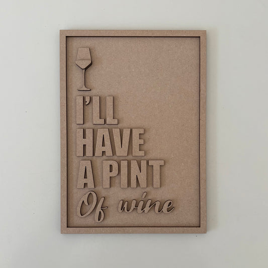 25cm I'll Have A Pint Of Wine Sign