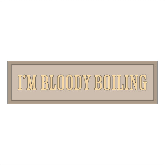 30cm I'm Bloody Boiling Sign