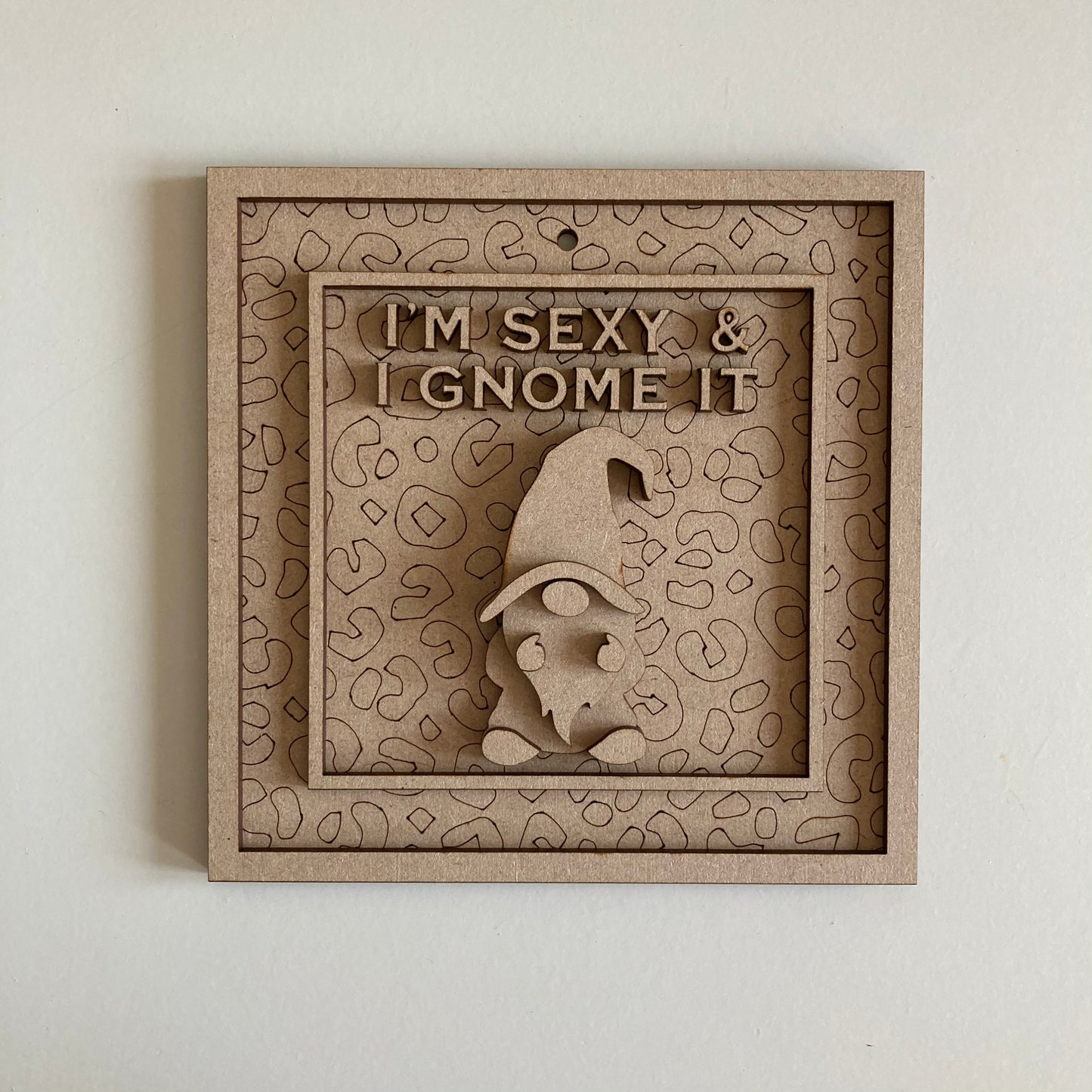 15cm I'm Sexy And I Gnome It Sign