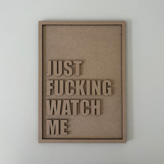25cm Just Fucking Watch Me Sign