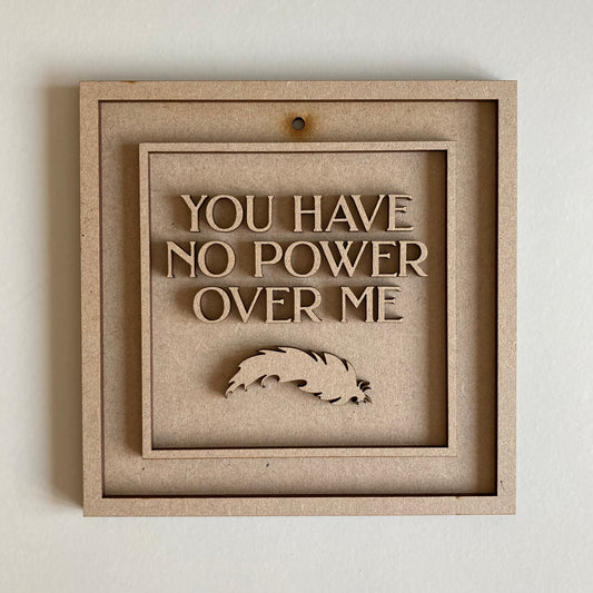15cm You Have No Power Over Me Sign