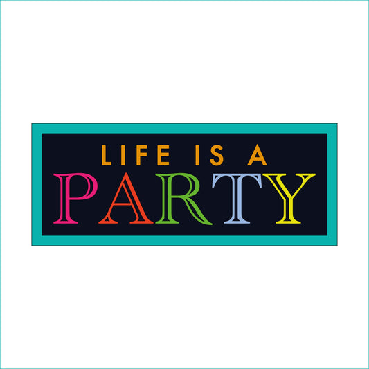 30cm Life Is A Party Sign