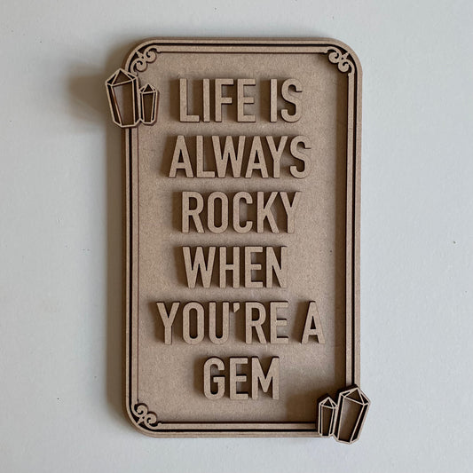 25cm Life Is Always Rocky When You're A Gem Sign
