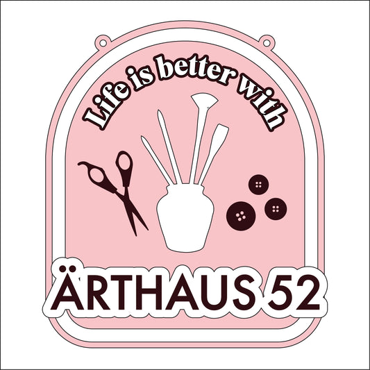 20cm Life Is Better With Ärthaus 52 Sign
