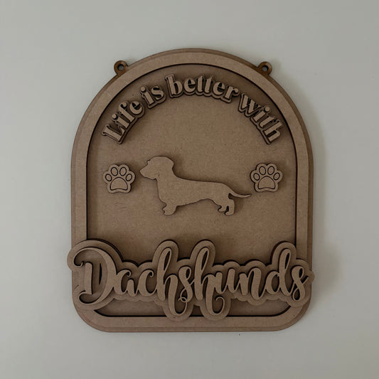 20cm Life Is Better With Dachshunds Sign