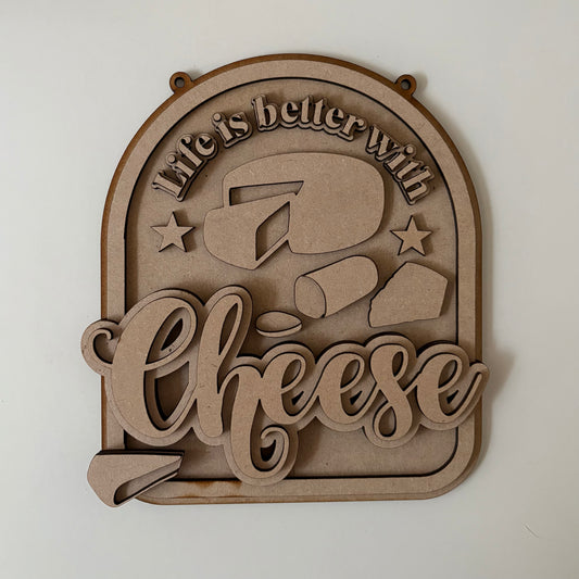 20cm Life Is Better With Cheese Sign