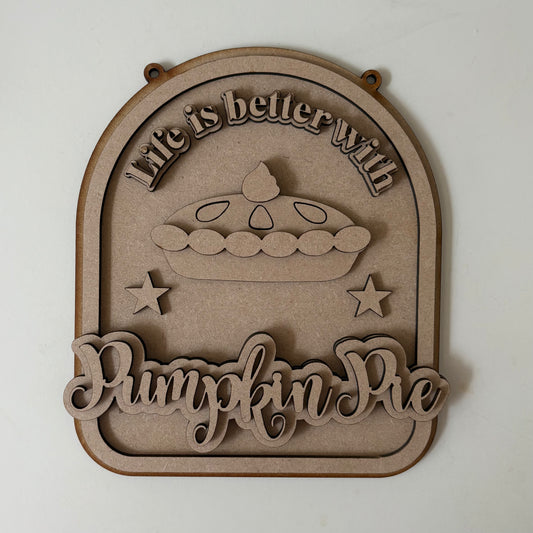 20cm Life Is Better With Pumpkin Pie Sign