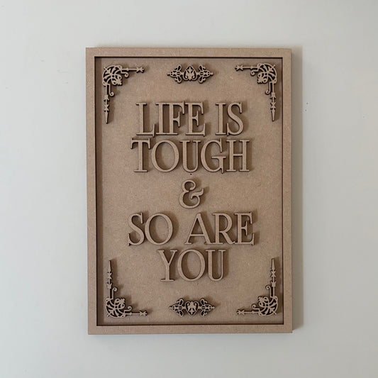 25cm Life Is Tough & So Are You Sign