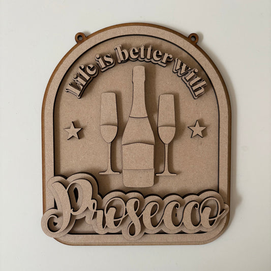 20cm Life Is Better With Prosecco Sign