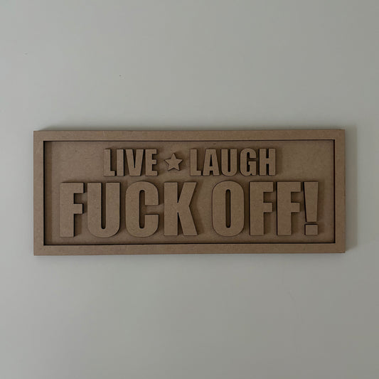 Live Laugh Fuck Off Sign