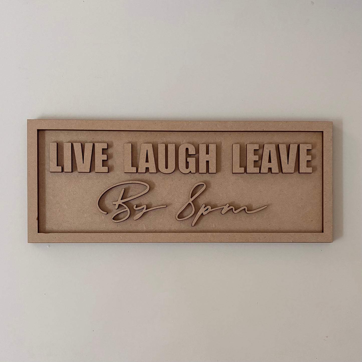 Live Laugh Leave By 8pm Sign