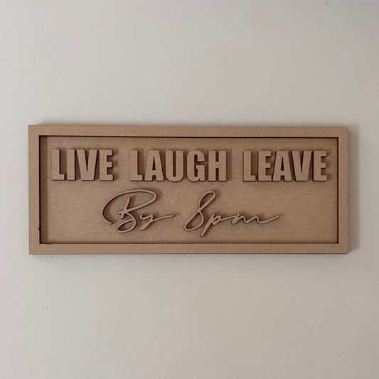 Live Laugh Leave By 8pm Sign