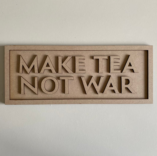 30cm Make Tea Not War Sign