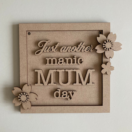 15cm Just Another Manic Mum Day Sign