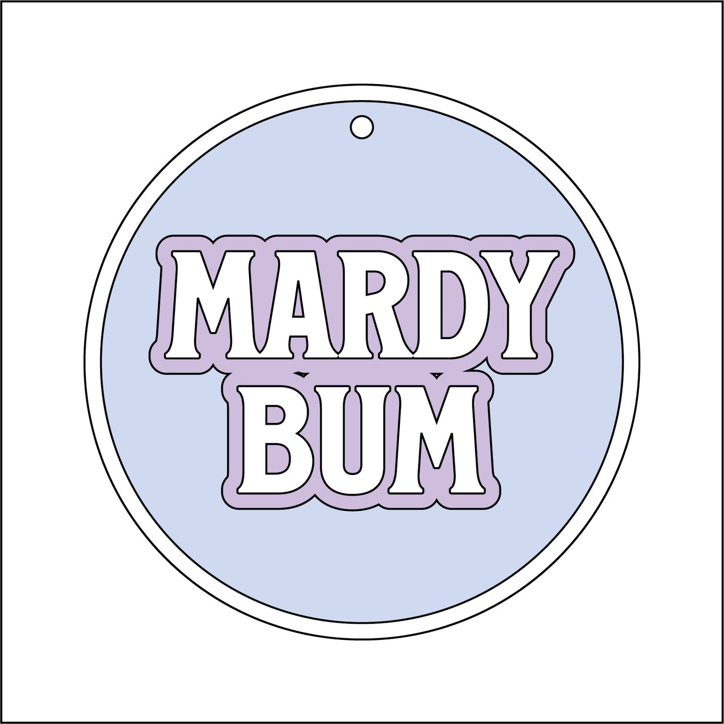 10cm Mardy Bum Round Bauble