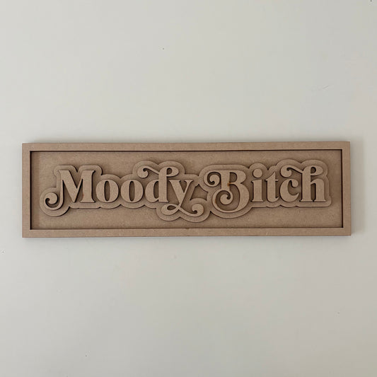 30cm Moody Bitch Sign