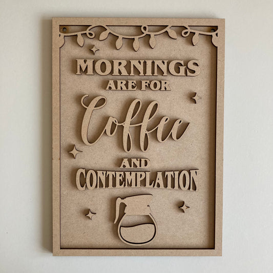 25cm Mornings Are For Coffee And Contemplation Sign