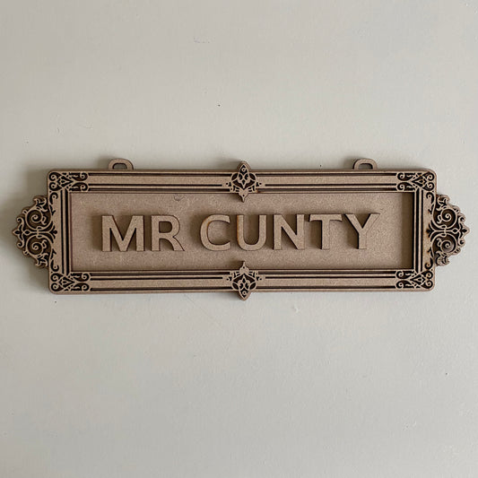 30cm Mr Cunty Sign