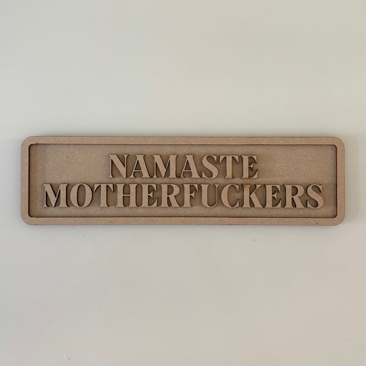 30cm Namaste Motherfuckers Sign