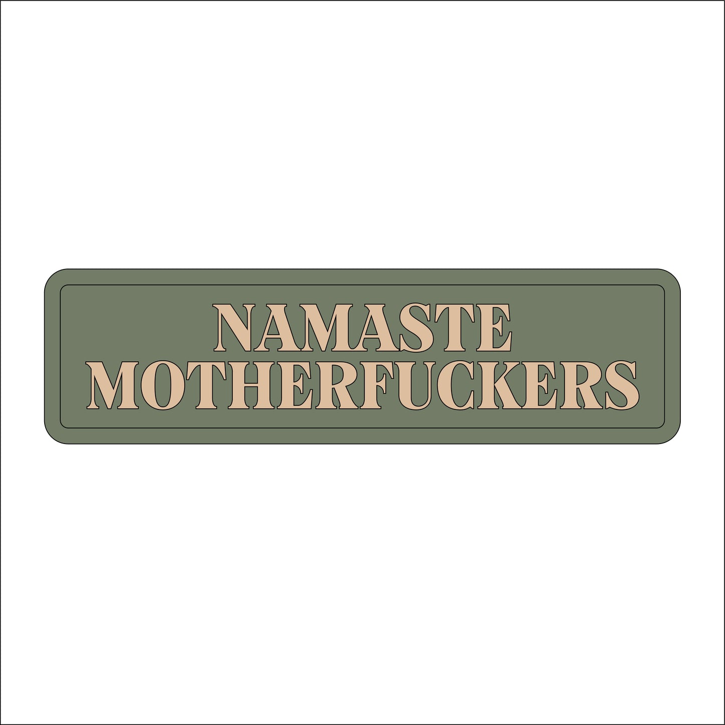 30cm Namaste Motherfuckers Sign