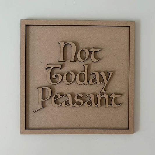 19cm Not Today Peasant Sign