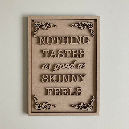 25cm Nothing Tastes As Good As Skinny Feels Sign