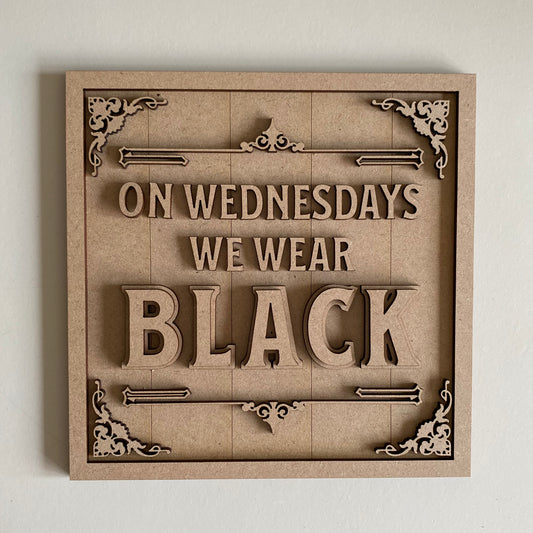 19cm On Wednesdays We Wear Black Sign