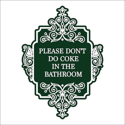 30cm Please Don't Do Coke In The Bathroom Sign