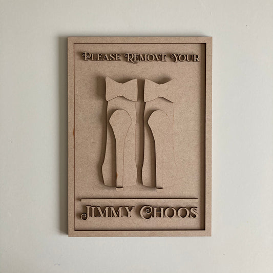 25cm Please Remove Your Jimmy Choos Sign