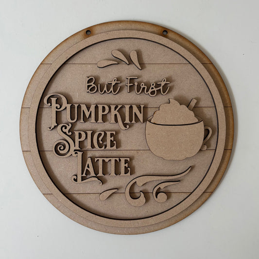 20cm But First Pumpkin Spice Latte sign
