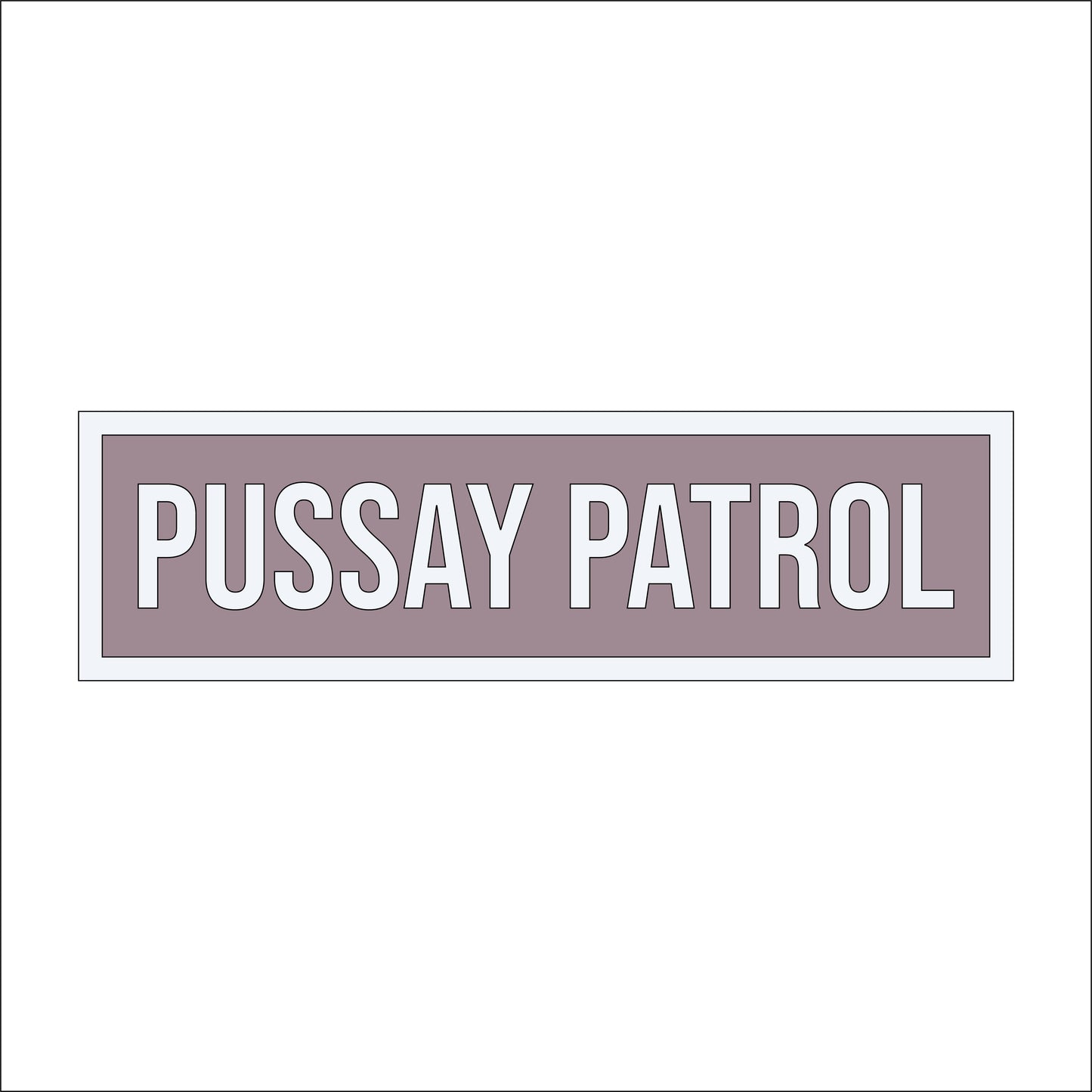 30cm Pussay Patrol Sign