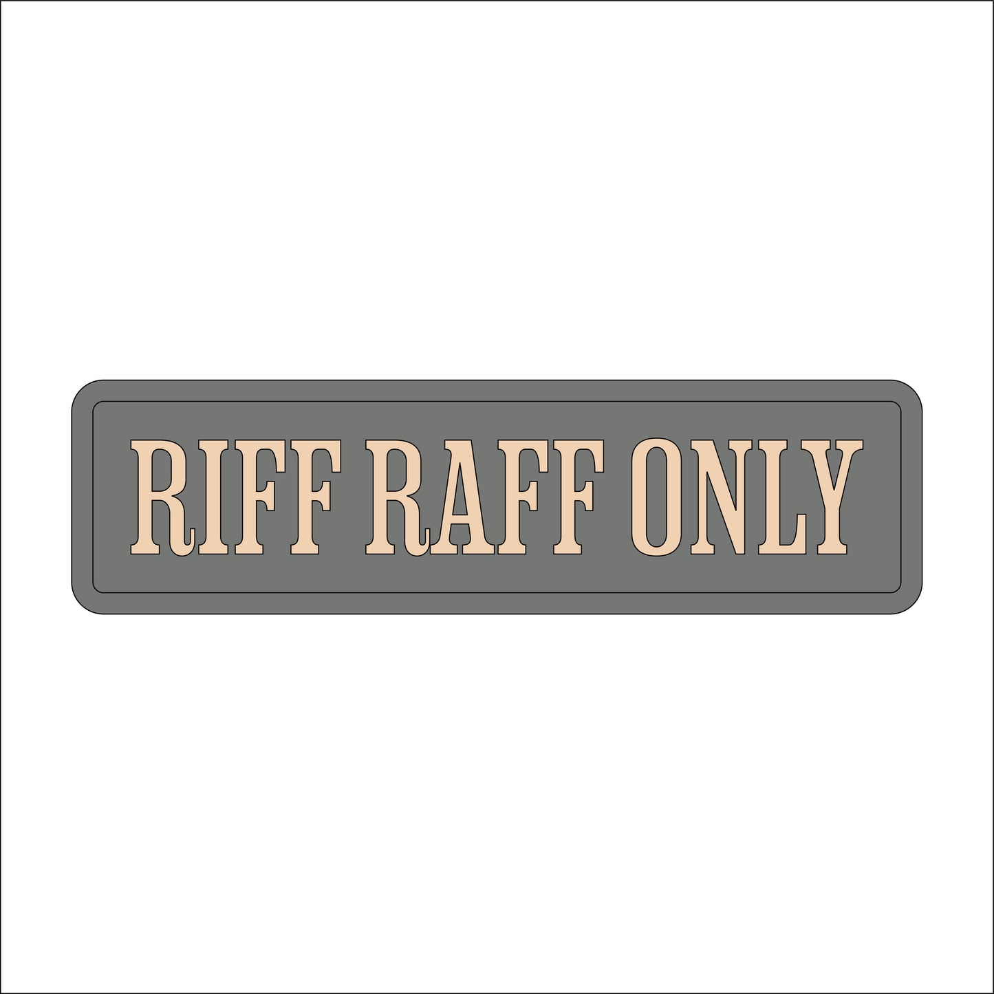 30cm Riff Raff Only Sign