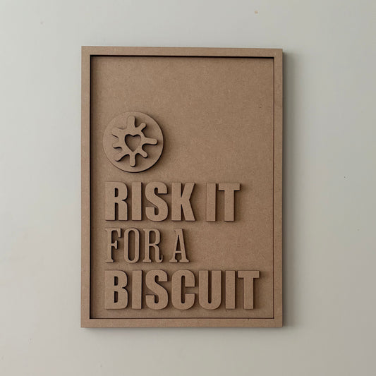 25cm Risk It For A Biscuit Sign