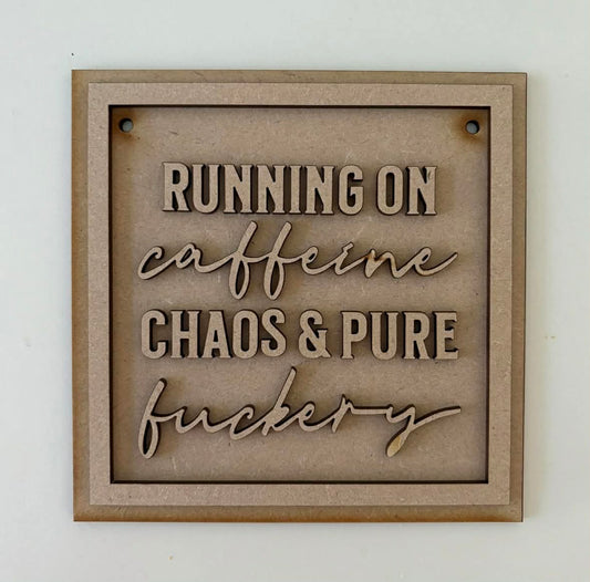 15cm Running On Caffeine Chaos & Pure Fuckery Sign