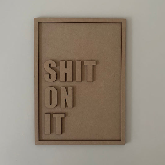 25cm Shit On It Sign