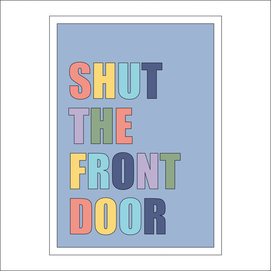 25cm Shut The Front Door Sign