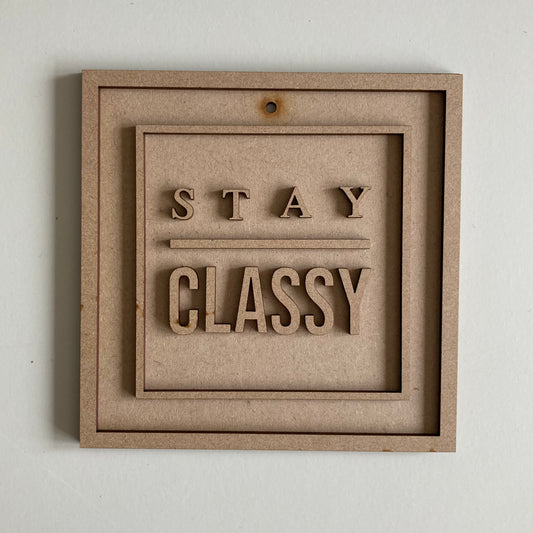 15cm Stay Classy Sign
