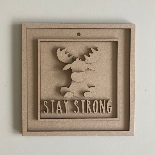 15cm Stay Strong Moose Sign
