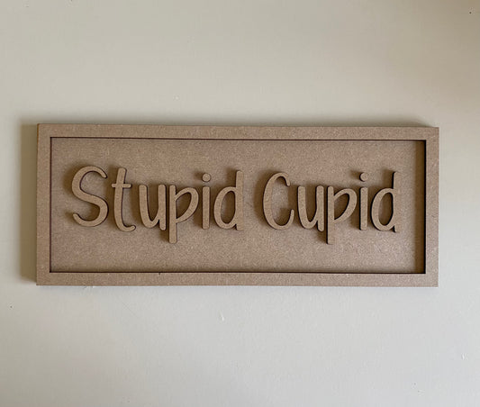 30cm Stupid Cupid Sign