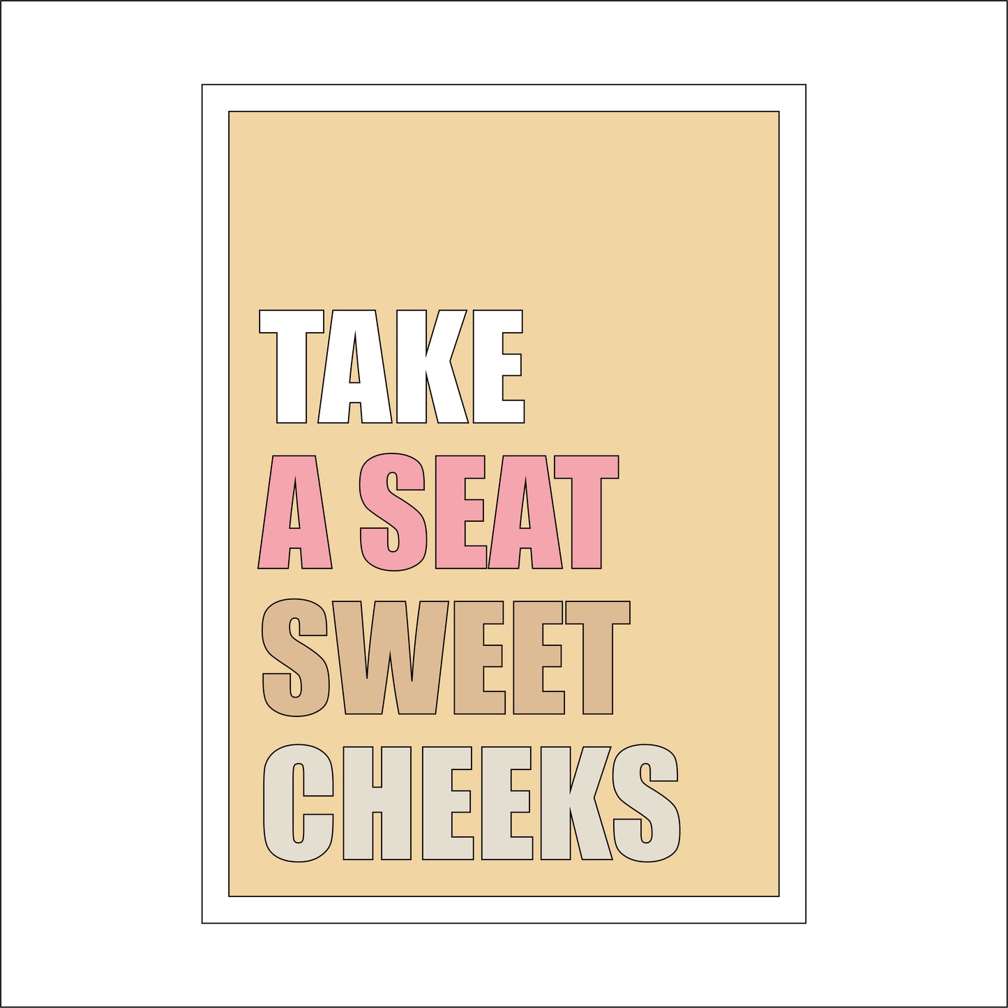 25cm Take A Seat Sweet Cheeks Sign