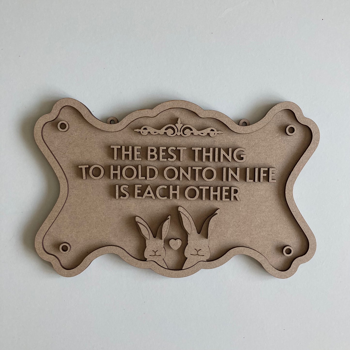 26cm The Best Thing To Hold Onto Is Each Other Bunnies Sign