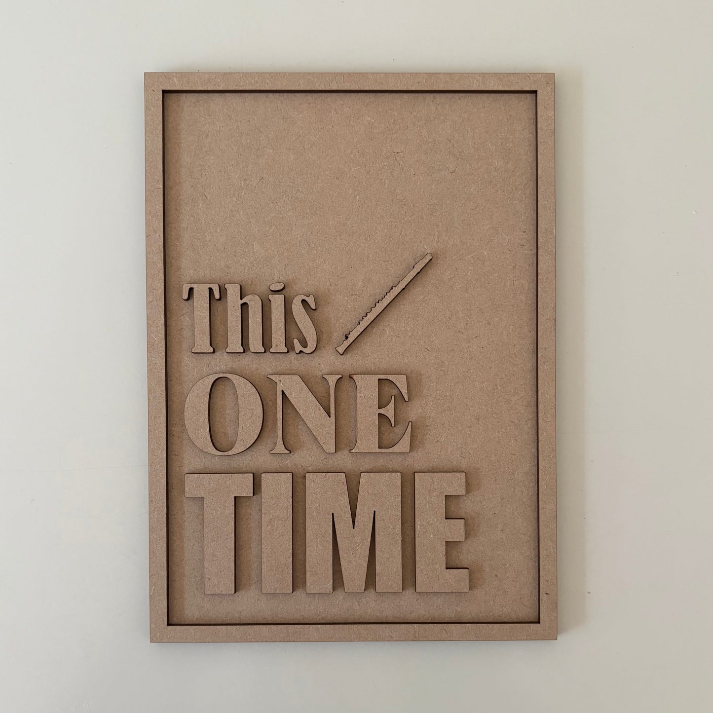 25cm This One Time Sign