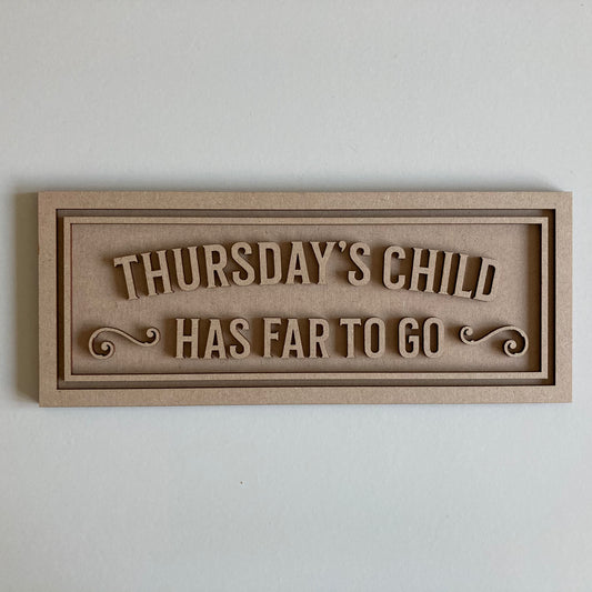 30cm Thursday's Child Has Far To Go Sign