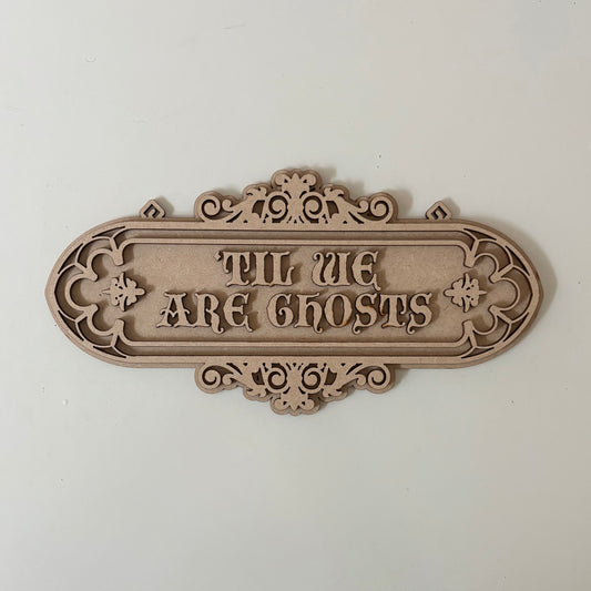 30 'Til We Are Ghosts Sign