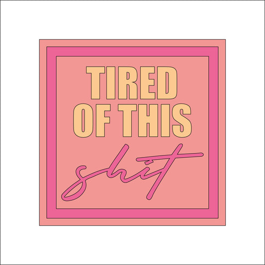 19cm Tired Of This Shit Sign