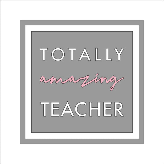 19cm Totally Amazing Teacher Sign